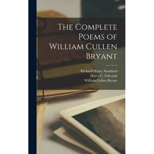 The Complete Poems of William Cullen Bryant - Hardcover