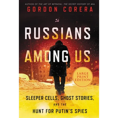 Russians Among Us: Sleeper Cells, Ghost Stories, and the Hunt for Putin's Spies - Paperback