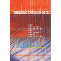 Thinking Through Data: How Outliers, Aggregates, and Patterns Shape Perception - Paperback