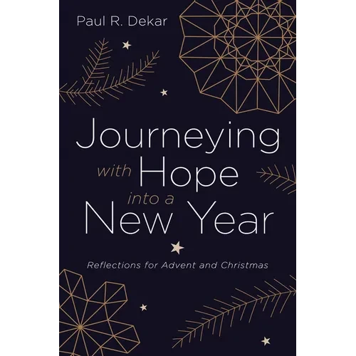 Journeying with Hope Into a New Year: Reflections for Advent and Christmas - Hardcover