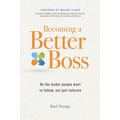 Becoming a Better Boss: Be the leader people want to follow, not just tolerate - Paperback