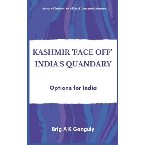 Kashmir "Face-Off" India's Quandary: Options for India - Hardcover