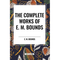 The Complete Works of E. M. Bounds - Paperback