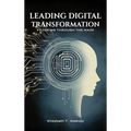 Leading Digital Transformation: Filtering Through the Maze - Hardcover