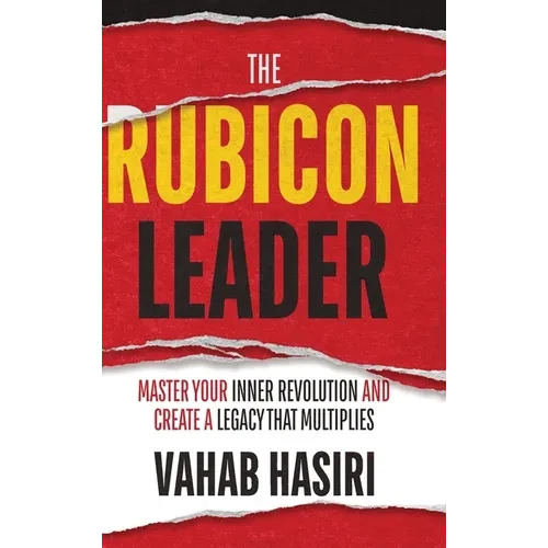 The Rubicon Leader: Master Your Inner Revolution and Create a Legacy That Multiplies - Hardcover