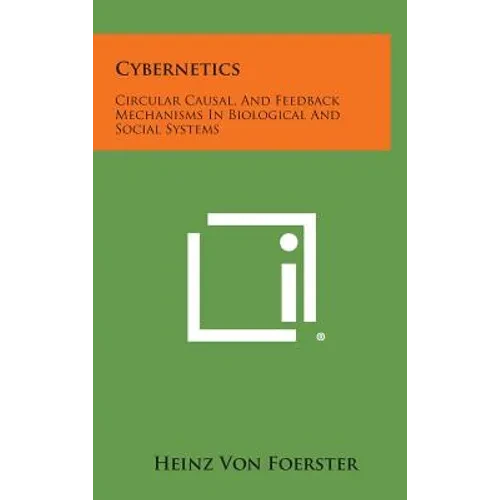 Cybernetics: Circular Causal, and Feedback Mechanisms in Biological and Social Systems