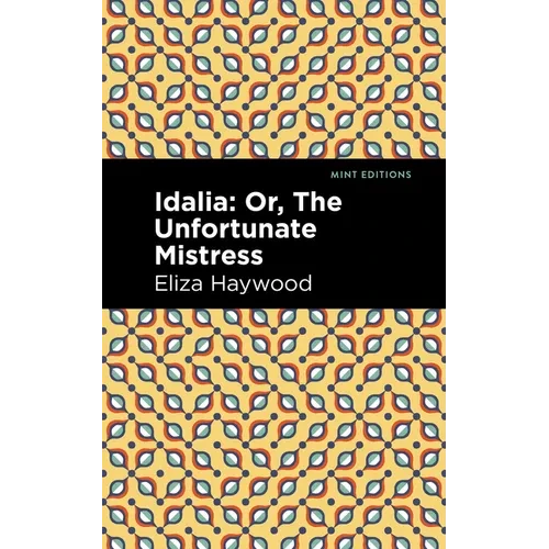 Idalia: ;Or, the Unfortunate Mistress - Paperback