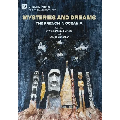 Mysteries and Dreams: the French in Oceania - Hardcover