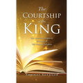 The Courtship of The King: The Unveiled Prophetic Message of The Song of Solomon - Hardcover