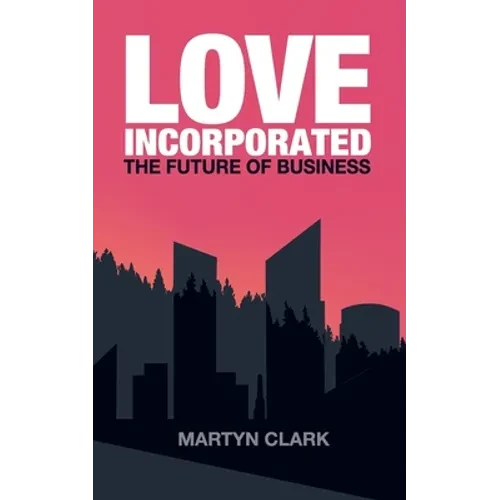 Love Incorporated: The Future of Business - Paperback