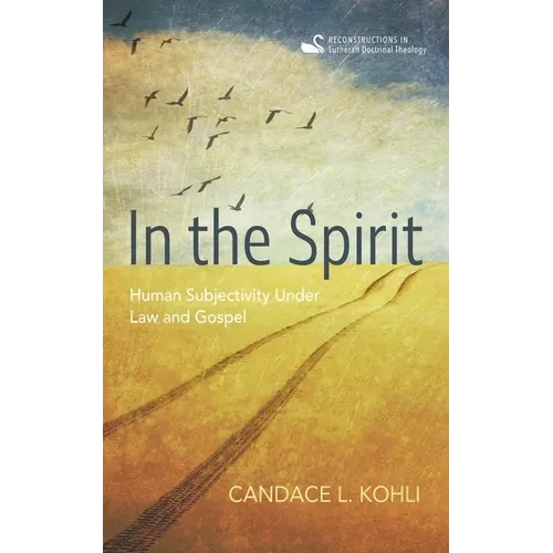 In the Spirit: Human Subjectivity Under Law and Gospel - Hardcover