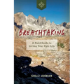 Breathtaking: A Field Guide to Living Your Epic Life - Paperback