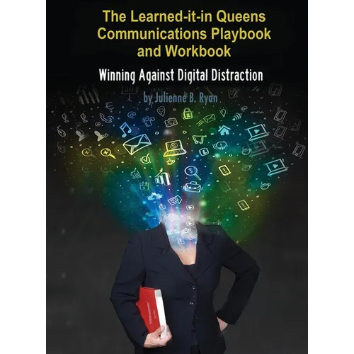Le manuel de communication « Learned it in Queens » : Vaincre la distraction numérique - Relié