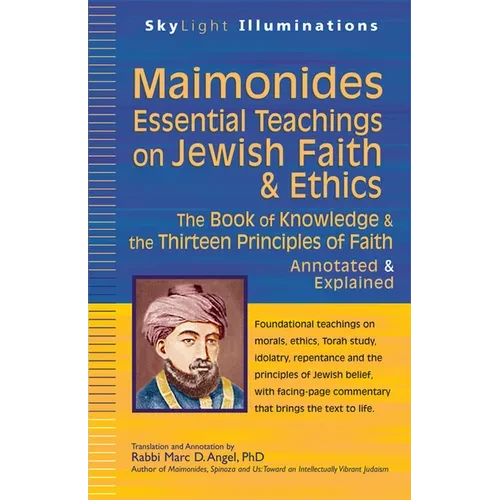 Maimonides--Essential Teachings on Jewish Faith & Ethics: The Book of Knowledge & the Thirteen Principles of Faith--Annotated & Explained - Hardcover