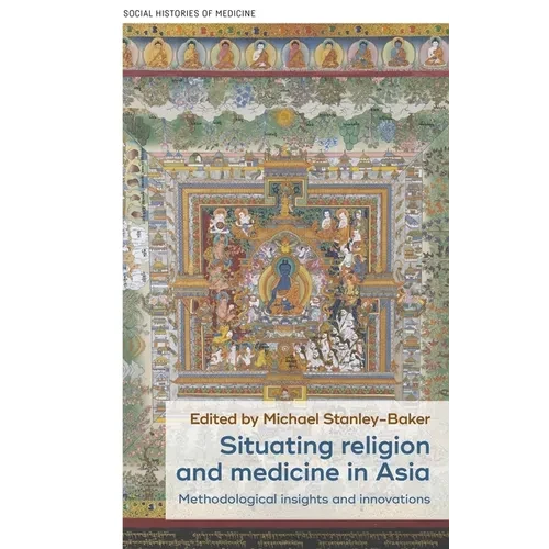 Situating Religion and Medicine in Asia: Methodological Insights and Innovations - Paperback