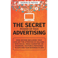 The Secret Power of Paid Advertising: How Anyone (Including You!) Can Get the Attention of Millions with Social Media Marketing on Facebook, YouTube & - Paperback