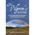 The Pilgrim's Journey: Overcoming Spiritual Emptiness and Discovering God's Plan - Paperback