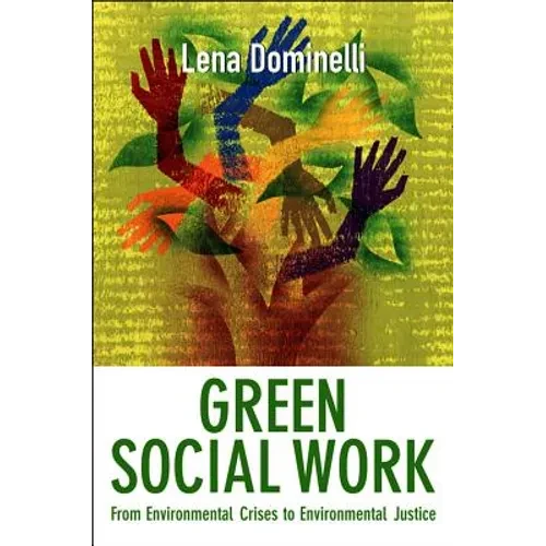 Green Social Work: From Environmental Crises to Environmental Justice - Hardcover