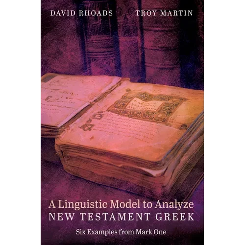 A Linguistic Model to Analyze New Testament Greek - Hardcover