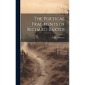 The Poetical Fragments of Richard Baxter - Hardcover