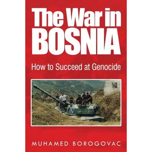 The War in Bosnia: How to Succeed at Genocide - Paperback