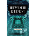 The Wealth Blueprint: Strategies for Financial Freedom - Hardcover