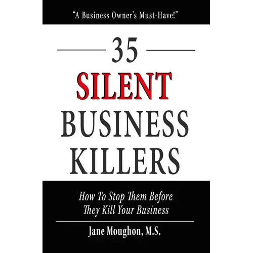 35 Silent Business Killers: How to Stop Them Before They Kill Your Business - Paperback