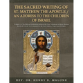 The Sacred Writing of St. Matthew the Apostle / An Address to the Children of Israel: Volume 1 of The Biblical Scholarship series on the New Testament - Paperback