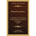 Rational Geometry: A Textbook For The Science Of Space, Based On Hilbert's Foundations (1904) - Hardcover