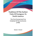Traditions Of The Earliest Visits Of Foreigners To North America: The First Formed And First Inhabited Of The Continents (1908) - Paperback