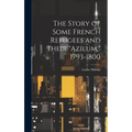 The Story of Some French Refugees and Their "Azilum," 1793-1800 - Hardcover