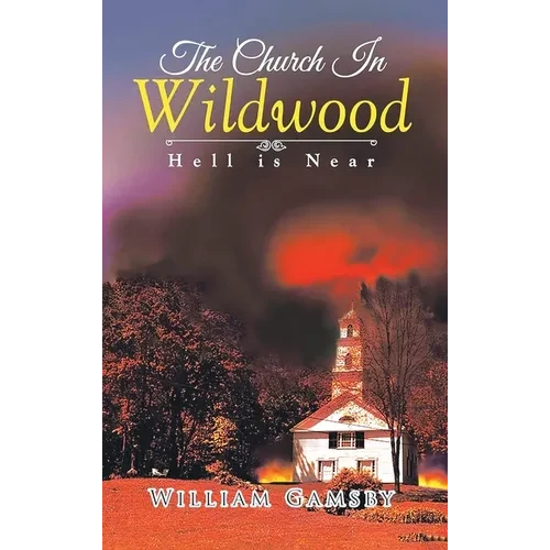The Church In Wildwood: Hell is Near - Hardcover
