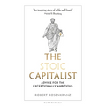 The Stoic Capitalist: Advice for the Exceptionally Ambitious - Paperback