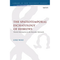 The Spatiotemporal Eschatology of Hebrews: Priestly Participation in the Heavenly Tabernacle - Paperback