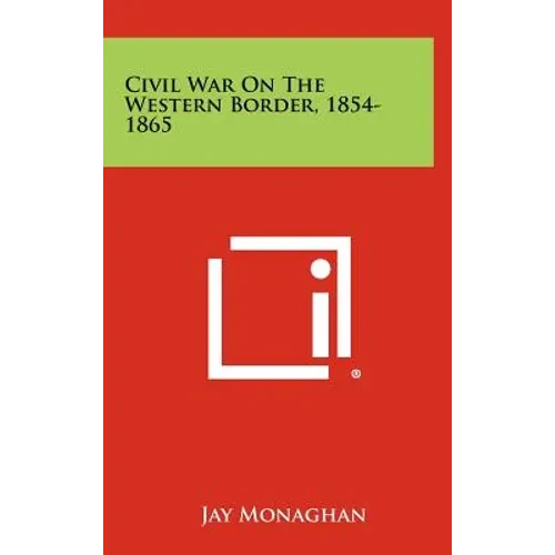 Civil War On The Western Border, 1854-1865 - Hardcover