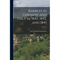 Rambles in Germany and Italy in 1840, 1842, and 1843; Volume I - Paperback