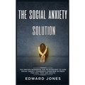 The Social Anxiety Solution: The Proven Workbook for an Introvert to Cure Social Anxiety Disorder & Overcome Shyness - For Kids, Teen and Adults - Hardcover