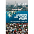 Foundations of Social Ecological Economics: The Fight for Revolutionary Change in Economic Thought - Paperback