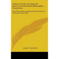 A History Of The Townships Of Byberry And Moreland In Philadelphia, Pennsylvania: From Their Earliest Settlement By The Whites To The Present Time (18 - Hardcover