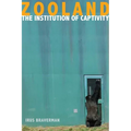 Zooland: The Institution of Captivity - Hardcover