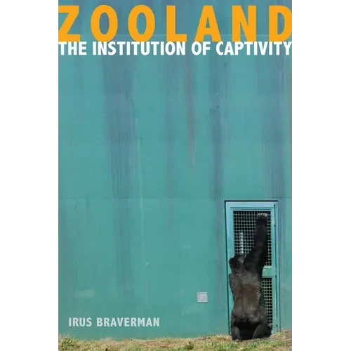 Zooland: The Institution of Captivity - Hardcover