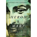 Herod and Mary: The True Story of the Tyrant King and the Mother of the Risen Savior - Paperback