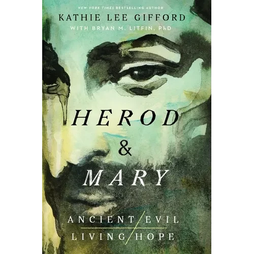 Herod and Mary: The True Story of the Tyrant King and the Mother of the Risen Savior - Paperback