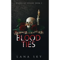 Blood Ties: A Dark Cartel Romance - Hardcover