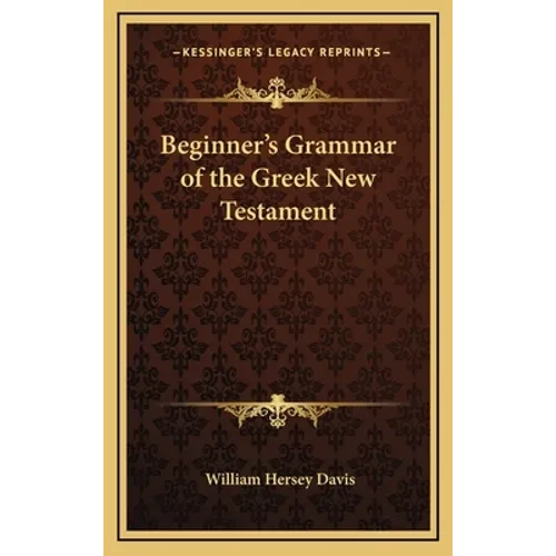 Beginner's Grammar of the Greek New Testament - Hardcover