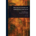Recollections of Abraham Lincoln