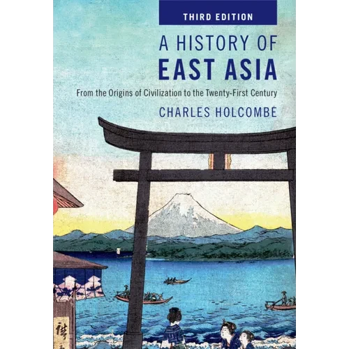 A History of East Asia: From the Origins of Civilization to the Twenty-First Century - Paperback
