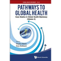 Pathways to Global Health: Case Studies in Global Health Diplomacy - Volume 2 - Paperback