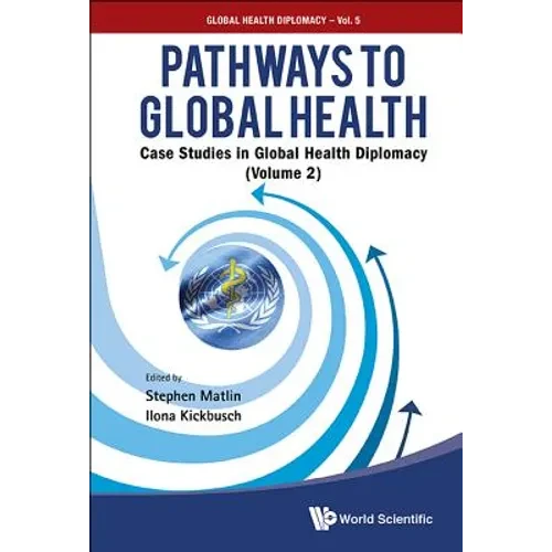 Pathways to Global Health: Case Studies in Global Health Diplomacy - Volume 2 - Paperback