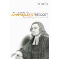 The Future of John Wesley's Theology: Back to the Future with the Apostle Paul - Hardcover